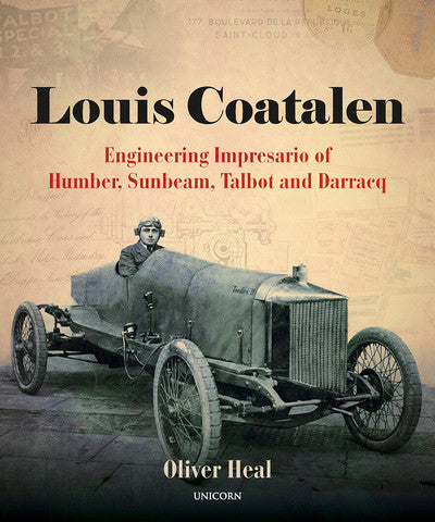 Louis Coatalen - Engineering Impresario of Humber, Sunbeam, Talbot, Darracq (Oliver Heal)