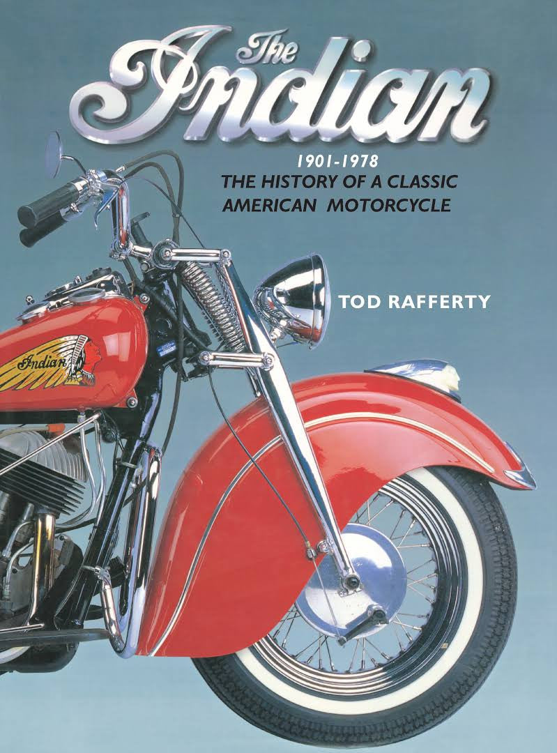The Indian 1901 - 1978 The History of a Classic American Motorcycle