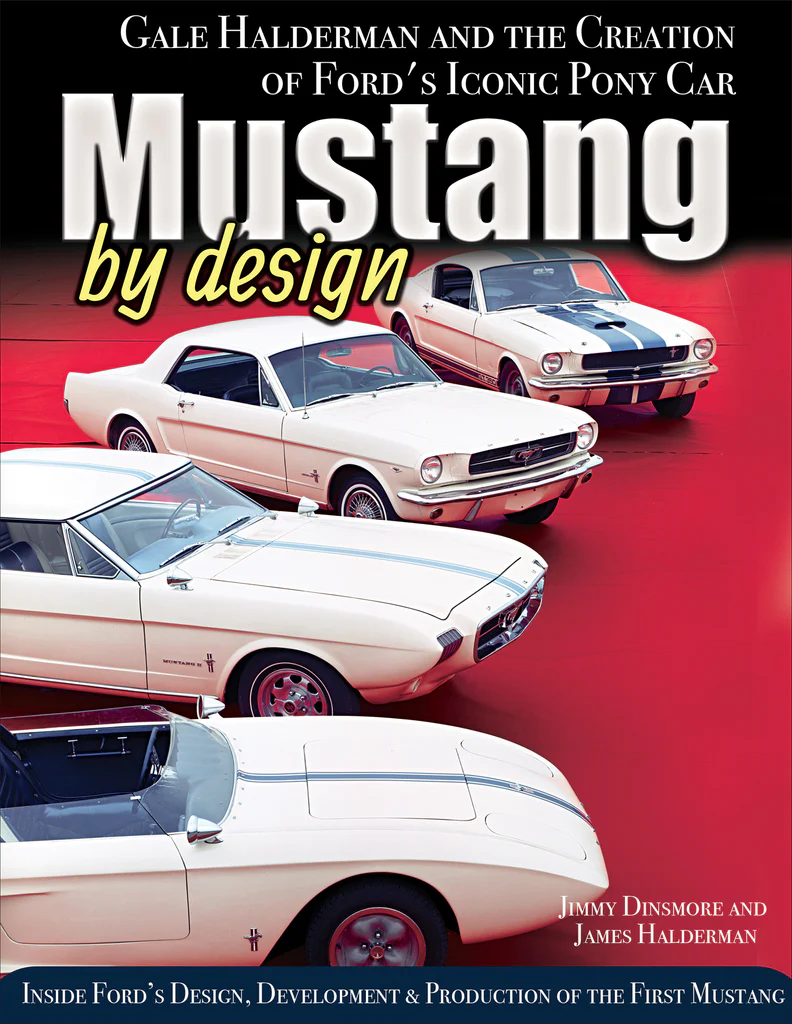 Mustang by Design - Gale Halderman and the Creation of Ford’s Iconic Pony Car