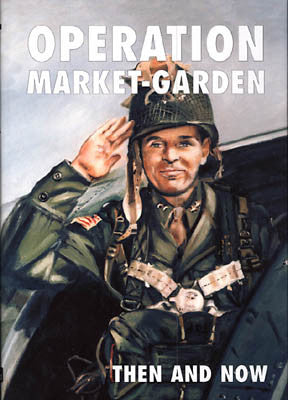 Operation Market Garden: Then and Now Volume 1