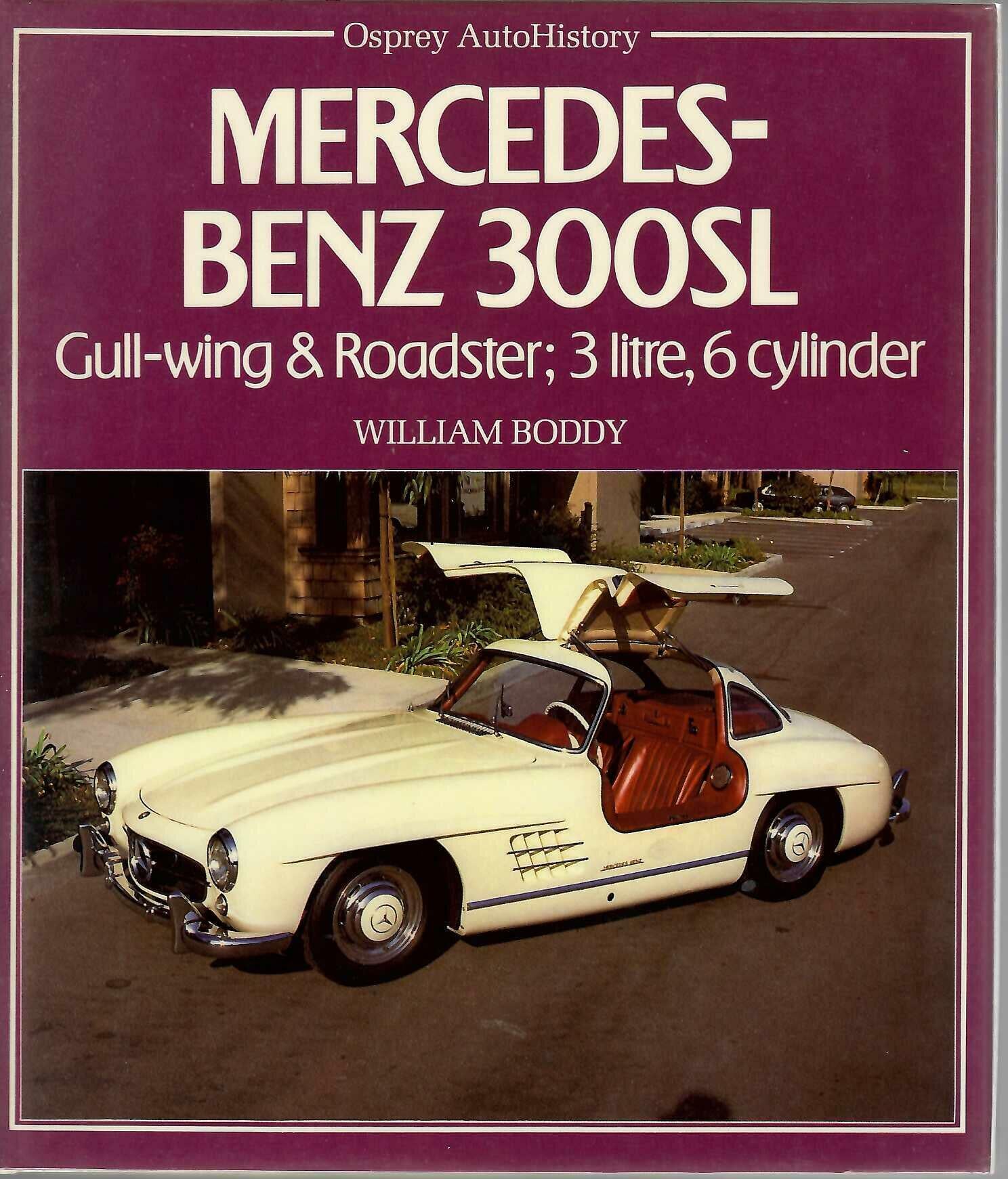 Mercedes-Benz 300SL: Gull-Wing and Roadster; 3 Litre, 6 Cylinder — William Boddy | Osprey Publishing | 1st Edition Hardcover
