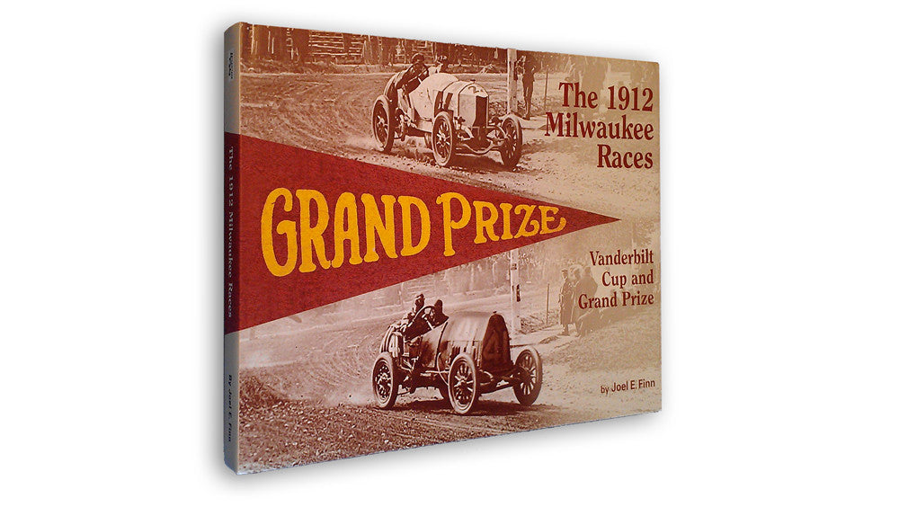 The 1912 Milwaukee Races - Vanderbilt Cup and Grand Prize (Joel E. Finn) (9780964776968)