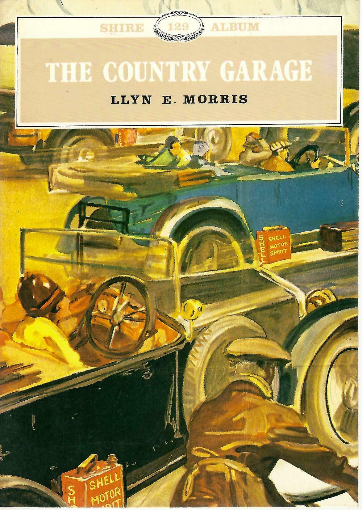 The Country Garage by Llyn E. Morris (Shire Album 129 Paperback)