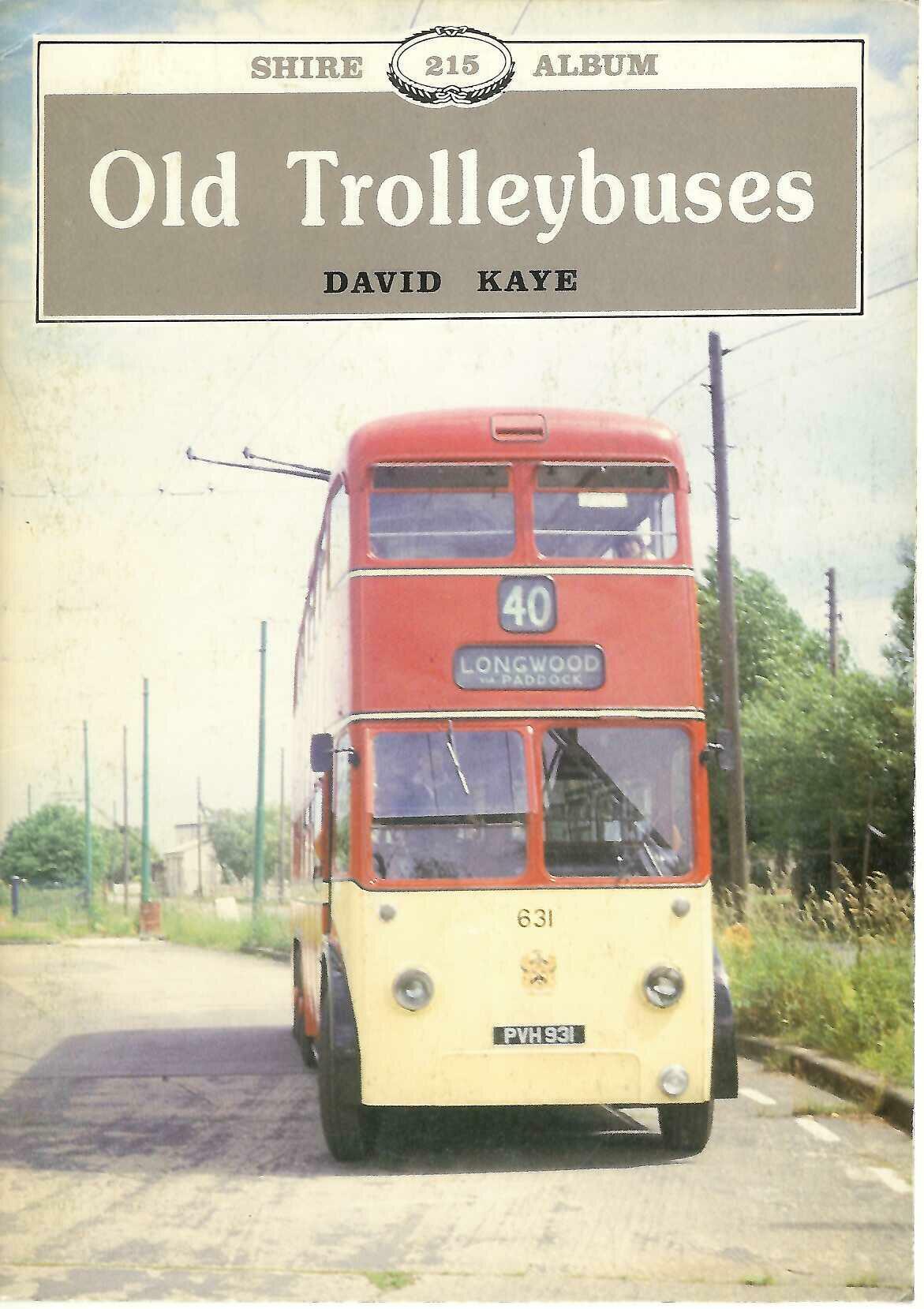 Old Trolleybuses by David Kaye (Shire Album 215 Paperback)