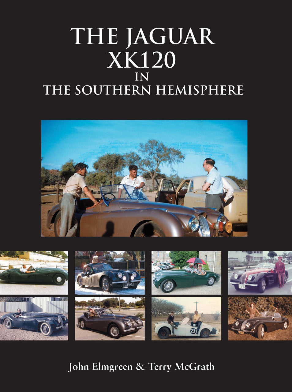 The Jaguar XK120 in the Southern Hemisphere (John Elmgreen & Terry McGrath) (9780959107029)