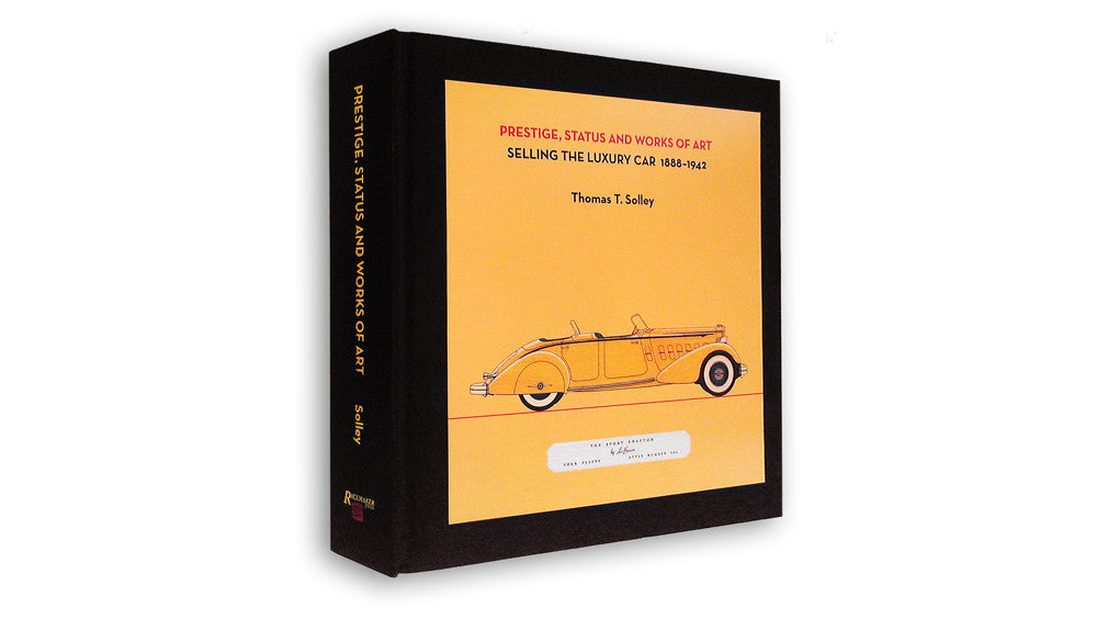 Prestige, Status and Works of Art - Selling The Luxury Car 1888-1942 (Thomas T. Solley) (9780976668367)