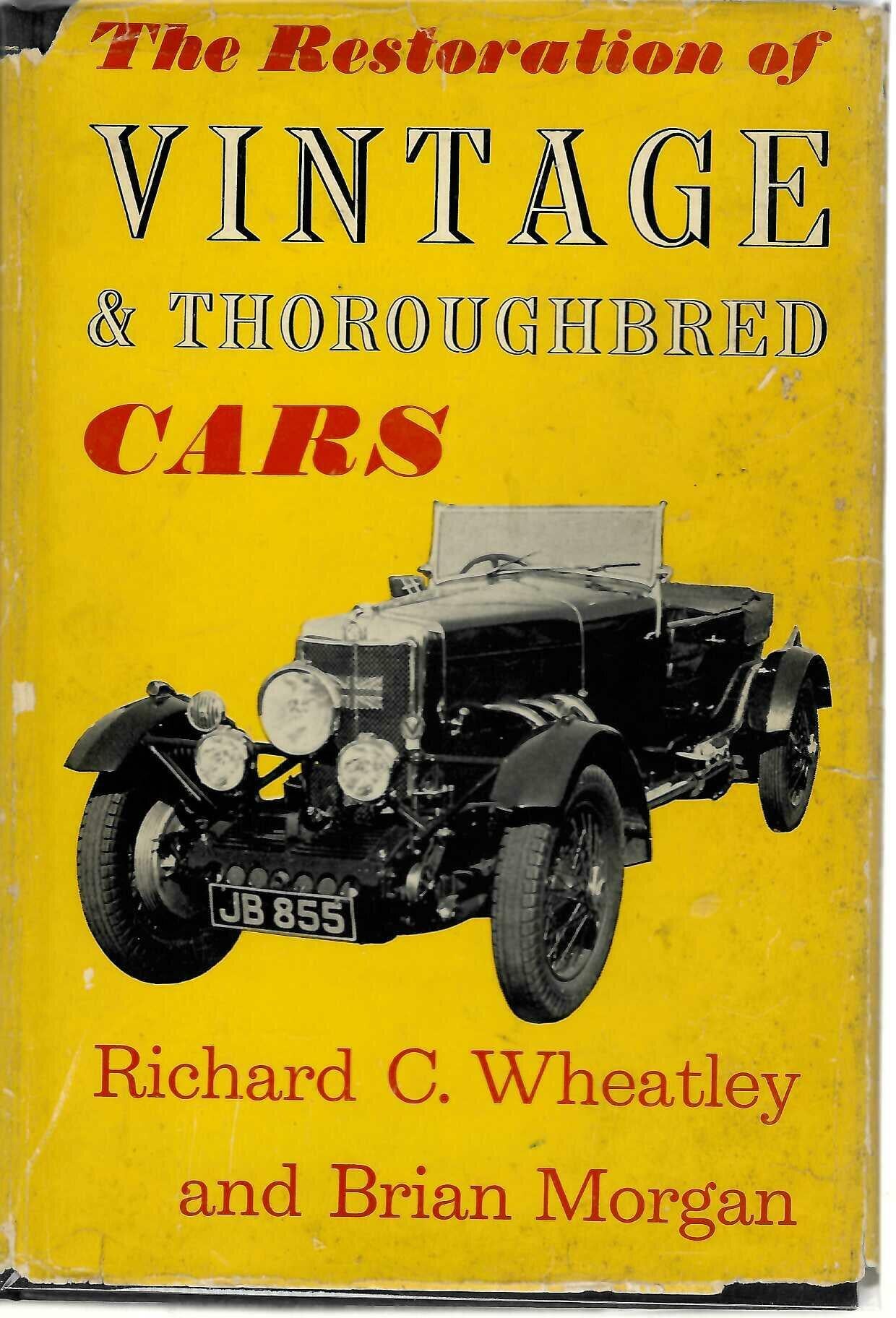 The Restoration of Vintage and Thoroughbred Cars by Wheatley & Morgan - 1960 Hardcover