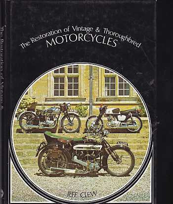 The Restoration of Vintage & Thoroughbred Motorcycles (Jeff Clew)