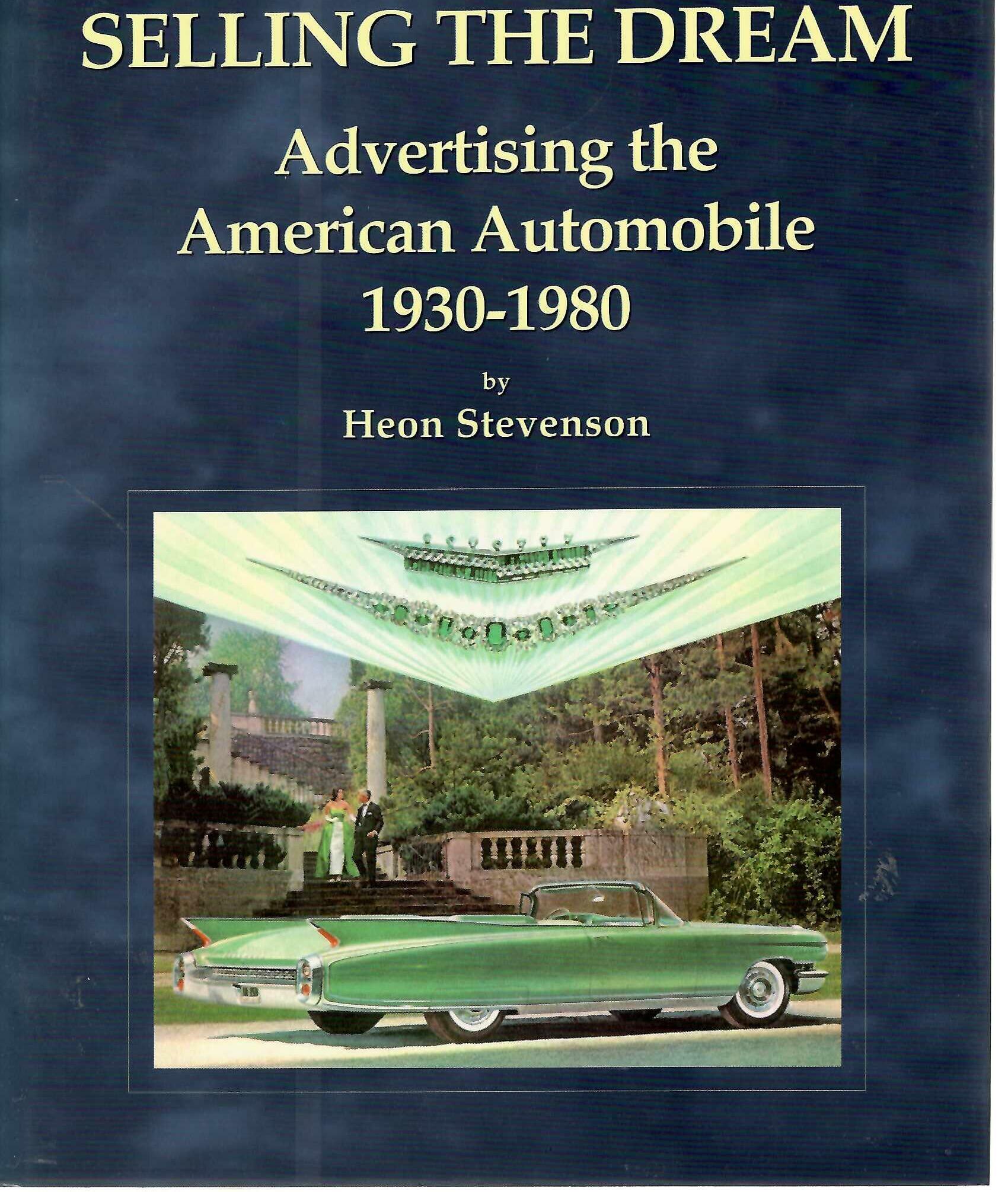 Selling the Dream: Advertising the American Automobile 1930-1980 - Heon Stevenson