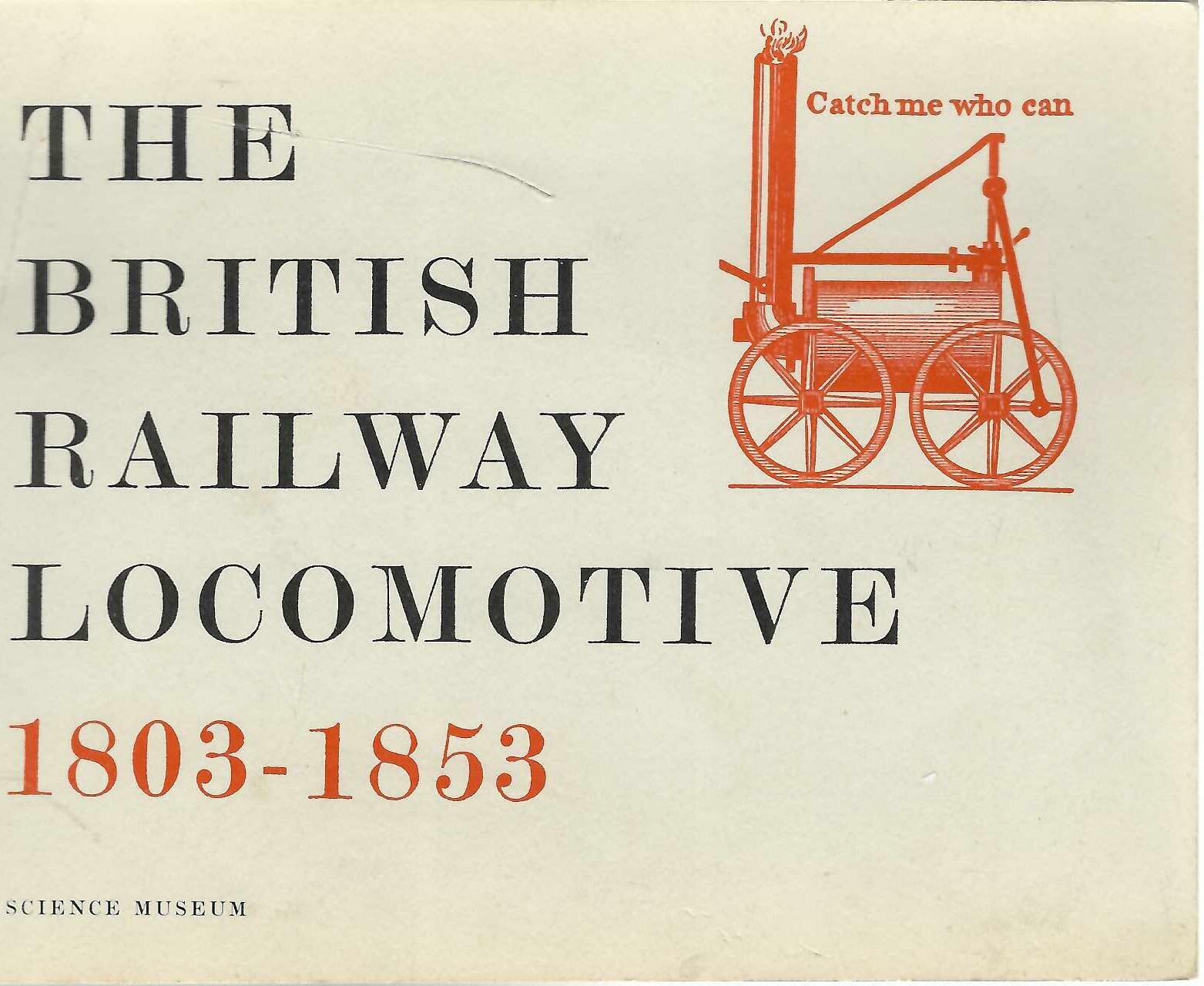 The British Railway Locomotive 1803-1853 - G. F. Westcott Science Museum Book