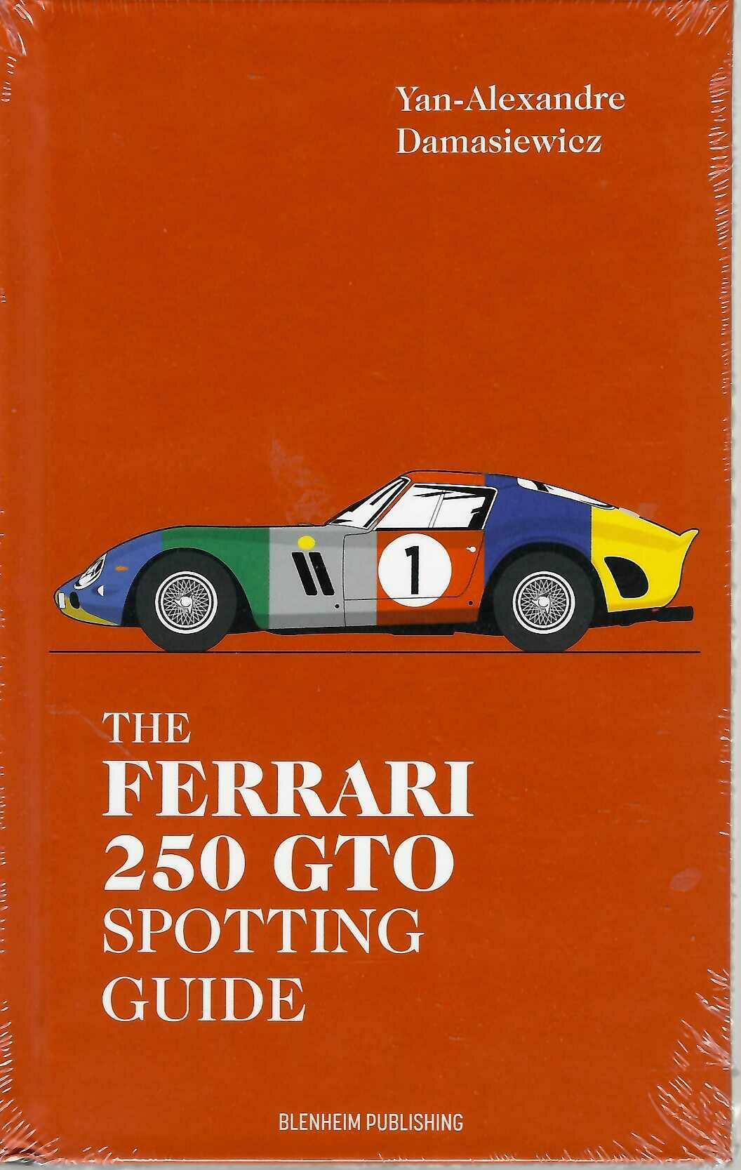 The Ferrari 250 GTO Spotting Guide by Yan-Alexandre Damasiewicz - Hardcover