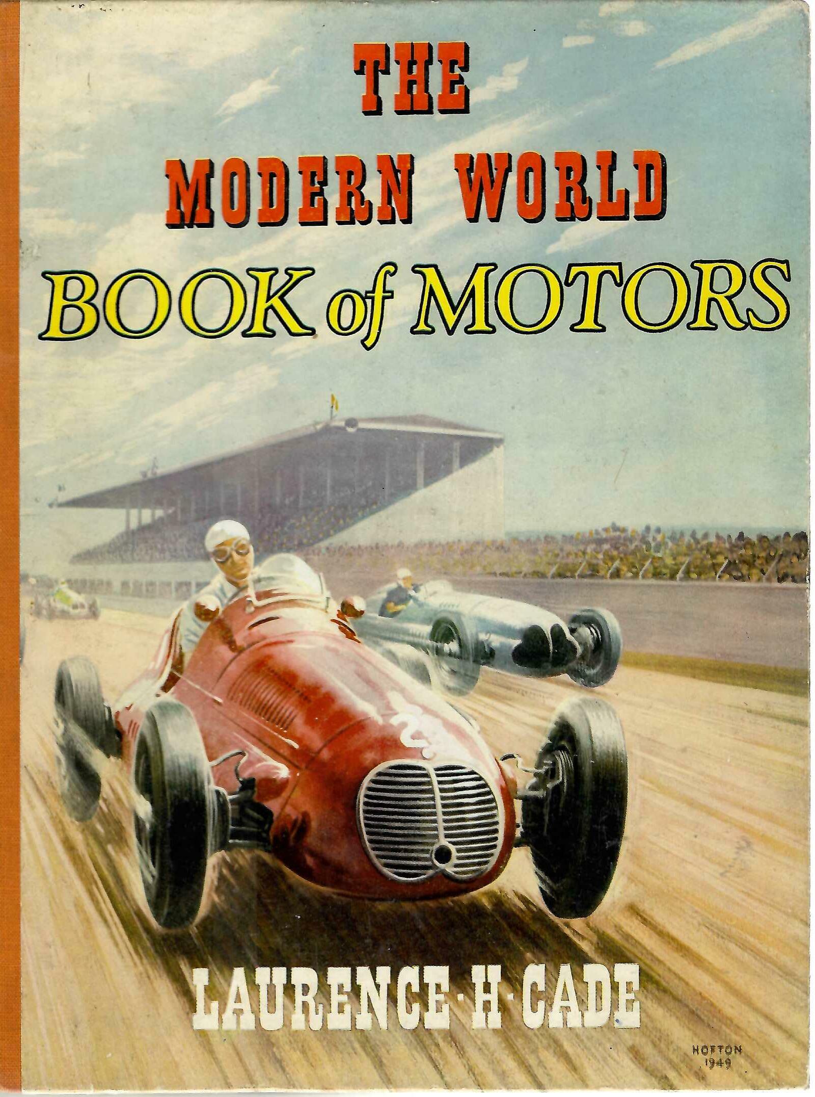 The Modern World Book of Motors - Laurence H. Cade 1950 Vintage Hardcover Book