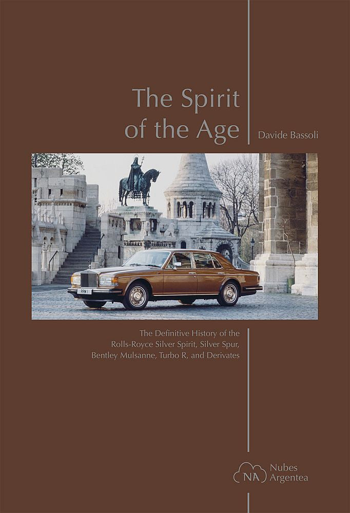 The Spirit of the Age - The story of the Rolls-Royce and Bentley four-door saloons built from 1980 to 1998 (Davide Bassoli) (9788894456714)