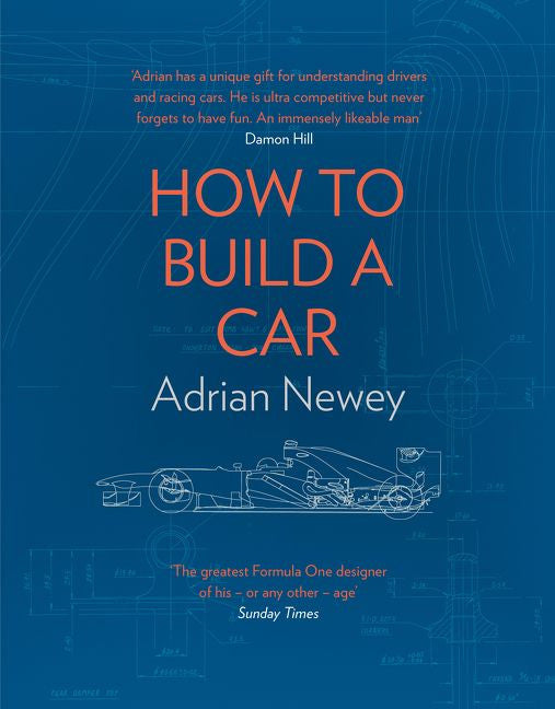 How To Build A Car - The Autobiography of the World's Greatest Formula 1 Designer